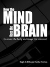 How the Mind Uses the Brain (eBook): To Move the Body and Image the Universe